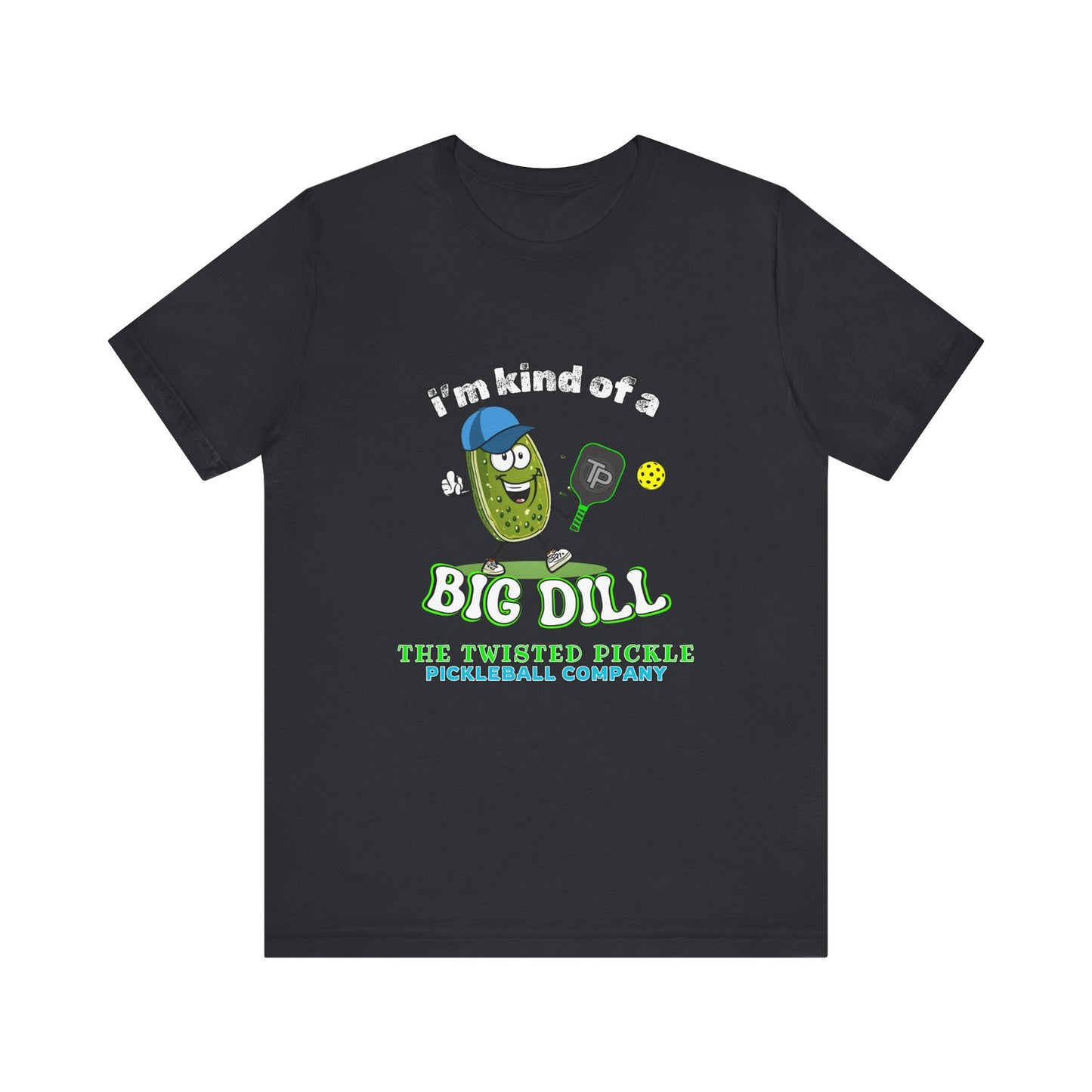 BIG DILL T-SHIRT