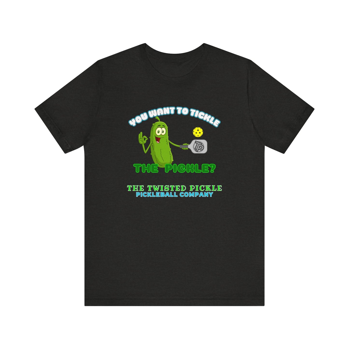 TICKLE THE PICKLE T-SHIRT